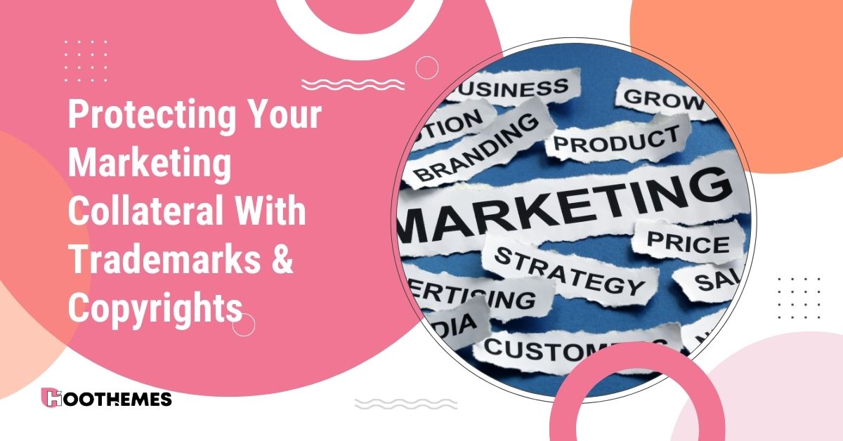 Protecting Your Marketing Collateral With Trademarks & Copyrights in 2023