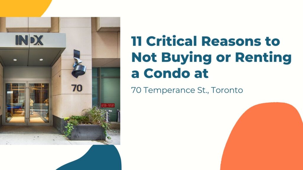 Read more about the article 11 Critical Reasons to Not Buying or Renting a Condo at 70 Temperance St., Toronto