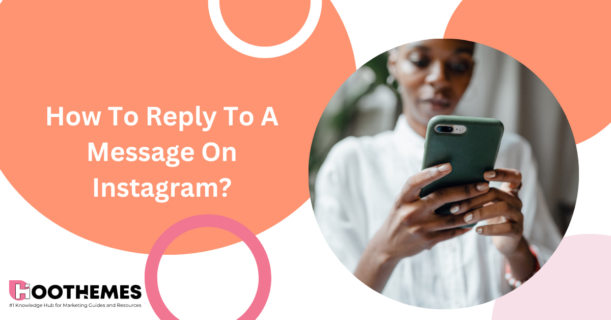 You are currently viewing How To Reply To A Message On Instagram? The Complete  Guide In 2023