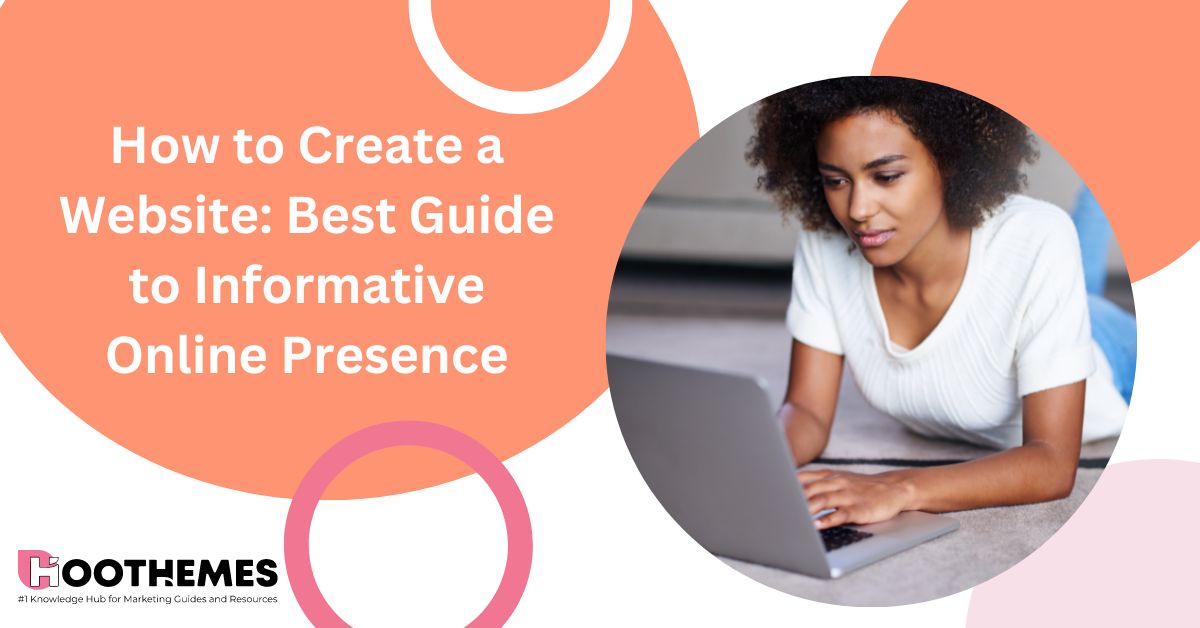 How to Create a Website 2023 Guide to Informative Online Presence