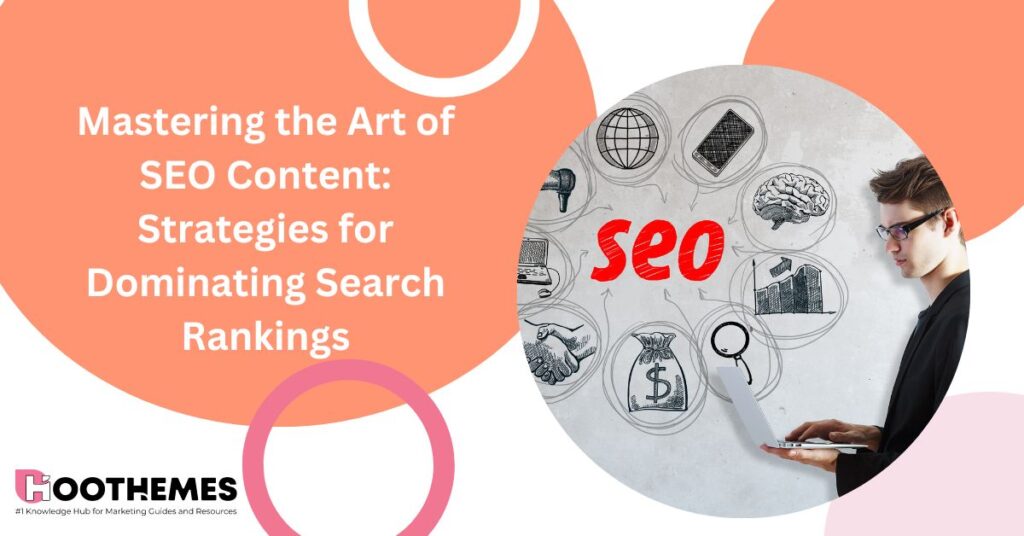 Read more about the article Mastering the Art of SEO Content: Best Strategies for Dominating Search Rankings 2023