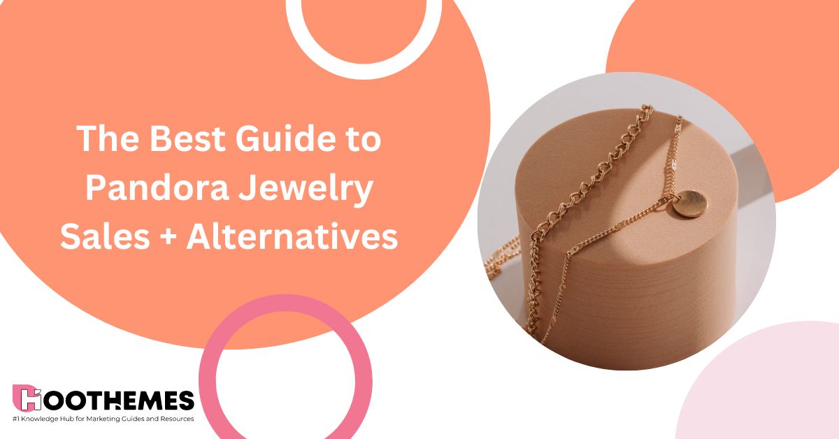 The Best Guide to Pandora Jewelry Sales + Alternatives in 2023