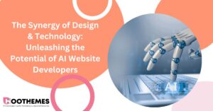 Read more about the article The Synergy of Design & Technology: Unleashing the Potential of AI Website Developers 2023