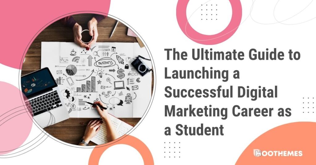 Read more about the article The Ultimate Guide to Launching a Successful Digital Marketing Career As a Student in 2023