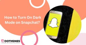 Read more about the article How to Turn On Dark Mode on Snapchat? The Complete Guide in 2023