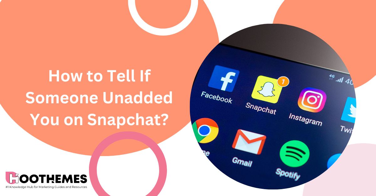 How to Tell If Someone Unadded You on Snapchat? The Ultimate Guide in 2023