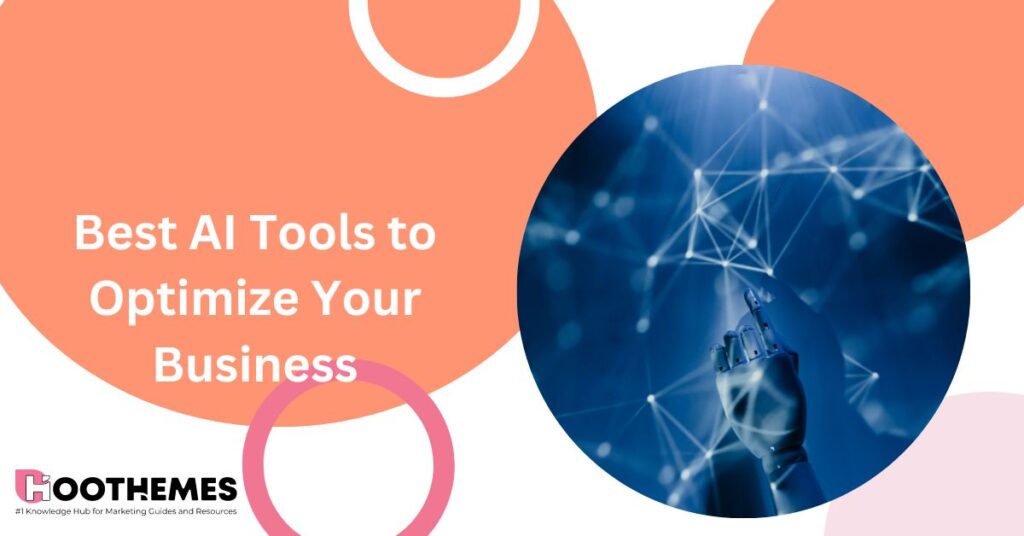 Read more about the article 13 Best AI Tools to Optimize Your Business in 2023