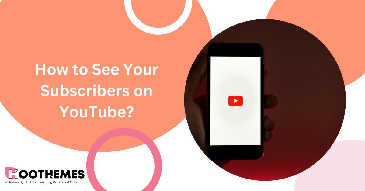 how to see your subscribers on YouTube