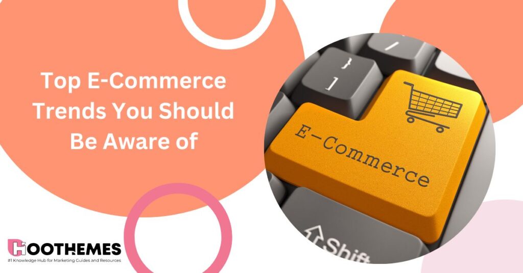 Read more about the article Top 8 E-Commerce Trends You Should Be Aware of in 2023