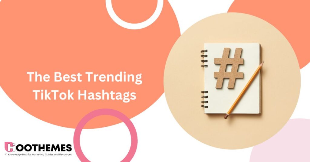 Read more about the article The Best Trending TikTok Hashtags to Be Aware of in 2023