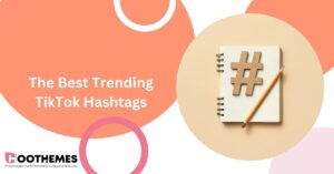 Read more about the article The Best Trending TikTok Hashtags to Be Aware of in 2023