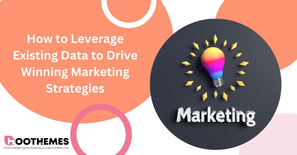 Read more about the article How to Leverage Existing Data to Drive Winning Marketing Strategies 2023