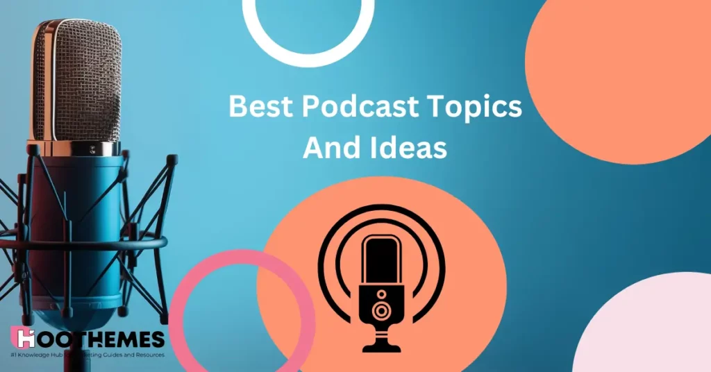 Read more about the article 33 Best Podcast Topics And Ideas of 2023