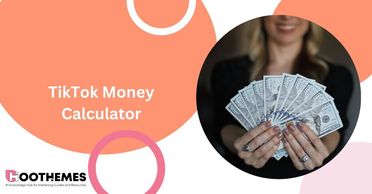 You are currently viewing What Is TikTok Money Calculator: The Ultimate Guide in 2023 + Top Calculators