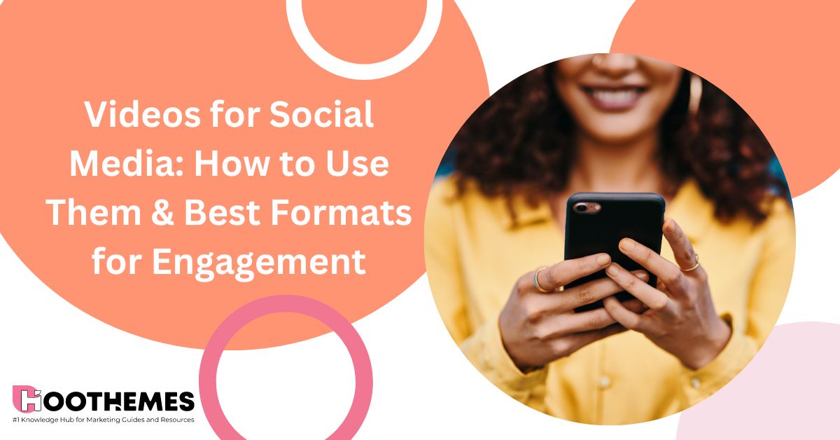 You are currently viewing Videos for Social Media 2023: How to Use Them & Best Formats for Engagement