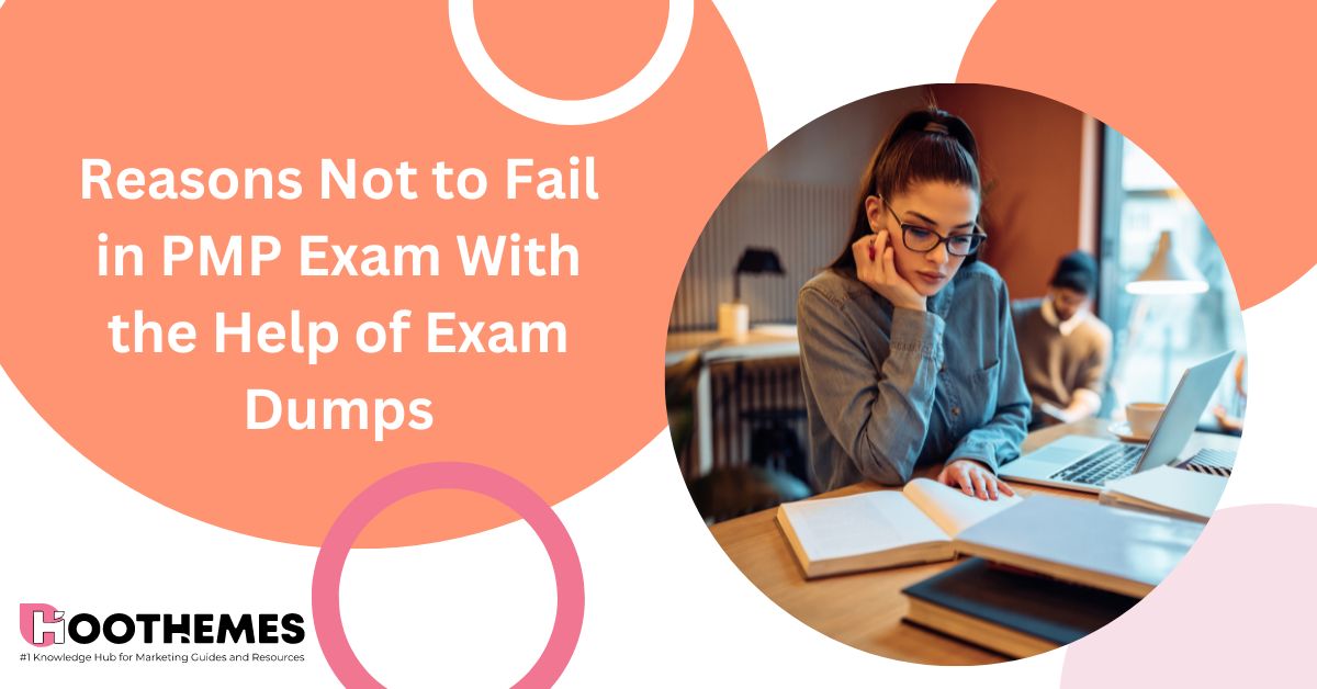 4 Reasons Not to Fail in PMP Exam With the Help of Exam Dumps