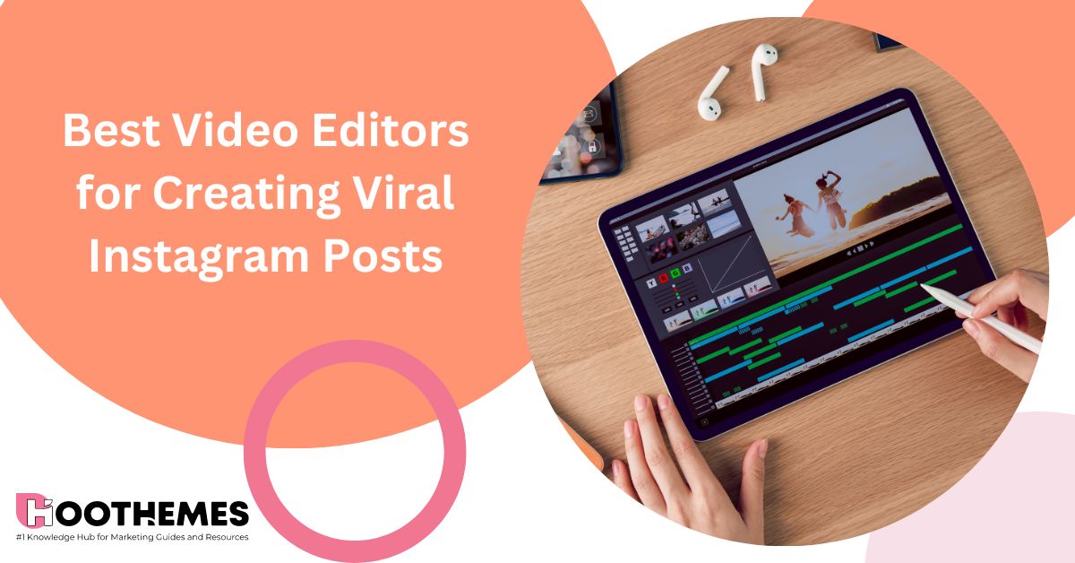 You are currently viewing 8 Best Video Editors for Creating Viral Instagram Posts