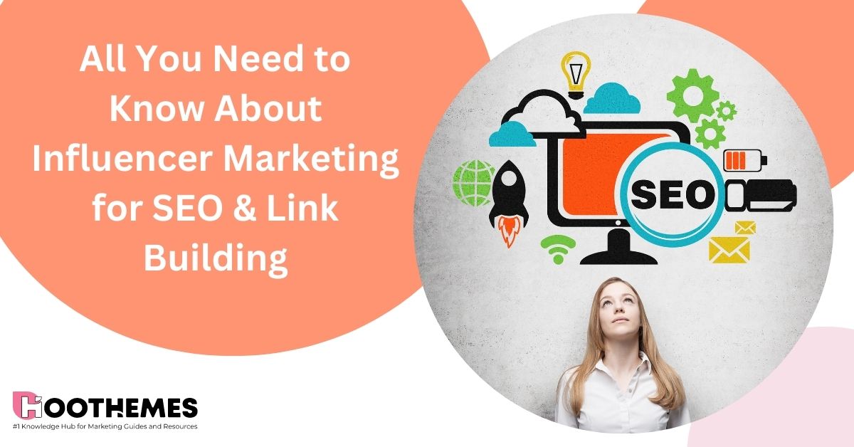 All You Need to Know About Influencer Marketing for SEO & Link Building in 2023