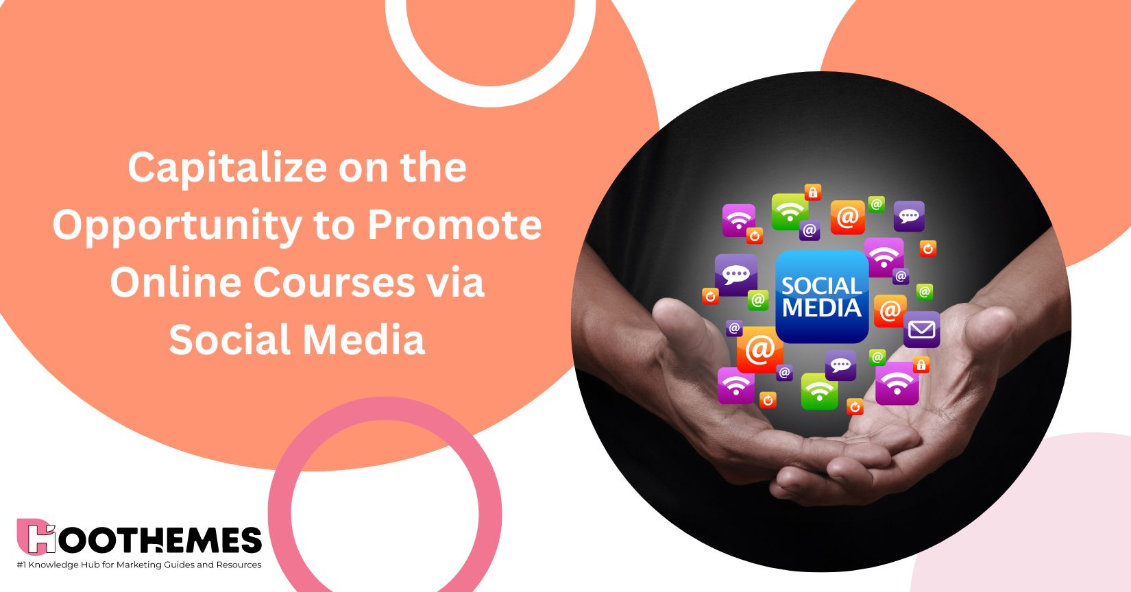 Capitalize on the Opportunity to Promote Online Courses via Social Media in 2023