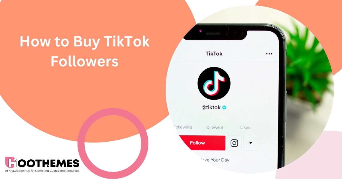 You are currently viewing How to Buy TikTok Followers: The Best Guide in 2023