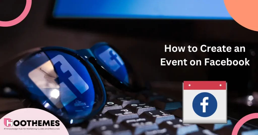 Read more about the article How to Create an Event on Facebook: Best Guide in 2023