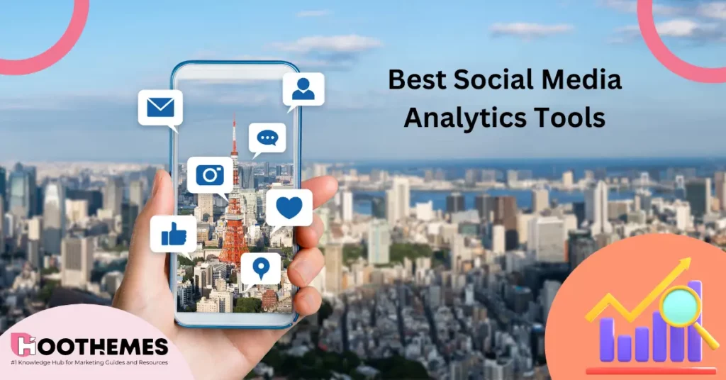 Read more about the article 11 Best Social Media Analytics Tools to Use in 2023