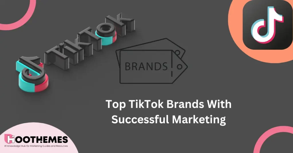Read more about the article Top 15 TikTok Brands with Successful Marketing in 2023