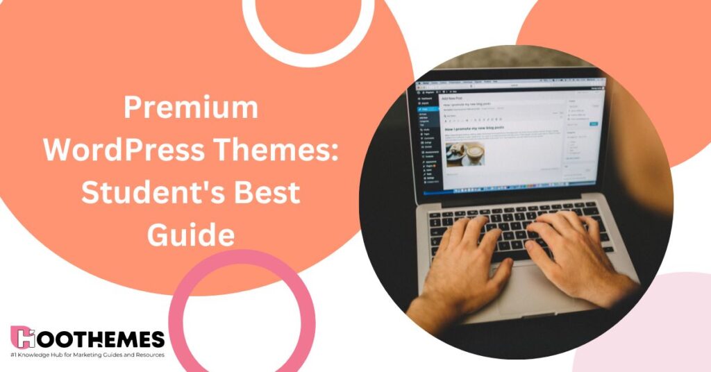Read more about the article Premium WordPress Themes: Student’s Best Guide 2023