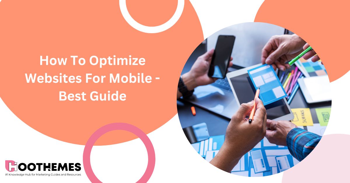 How To Optimize Websites For Mobile - Best 2023 Guide