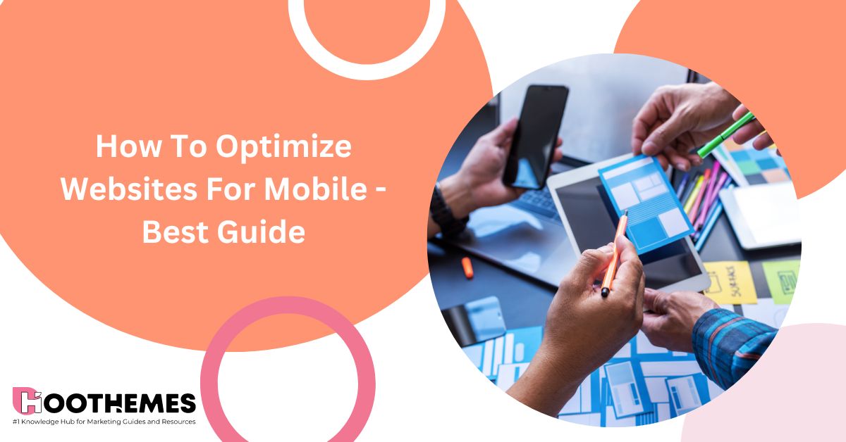 You are currently viewing How To Optimize Websites For Mobile – Best 2023 Guide