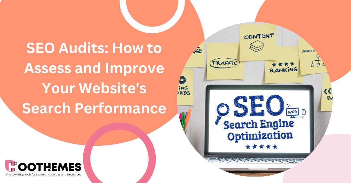 SEO Audits How to Assess and Improve Your Website's Search Performance 2023