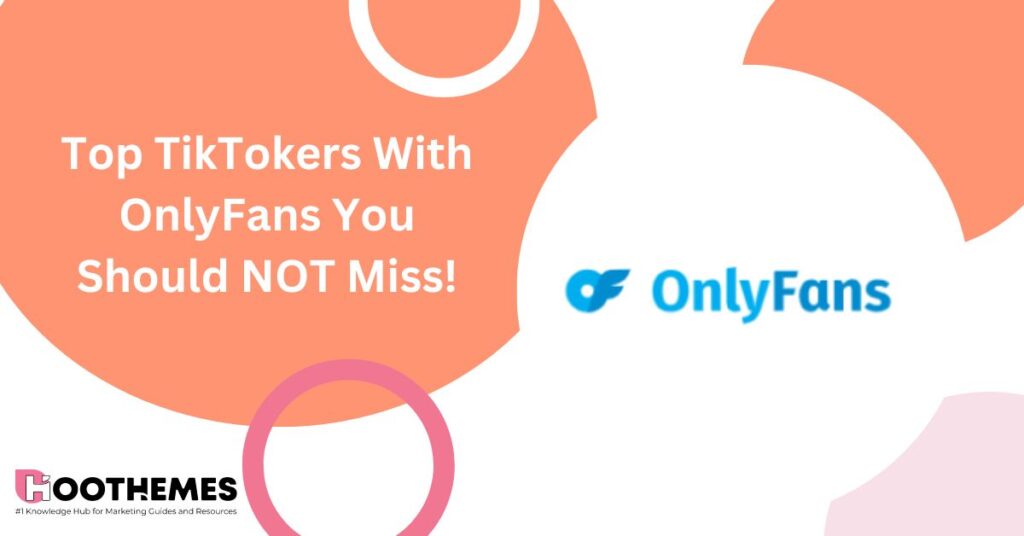 Read more about the article Top 15 TikTokers With OnlyFans You Should NOT Miss!
