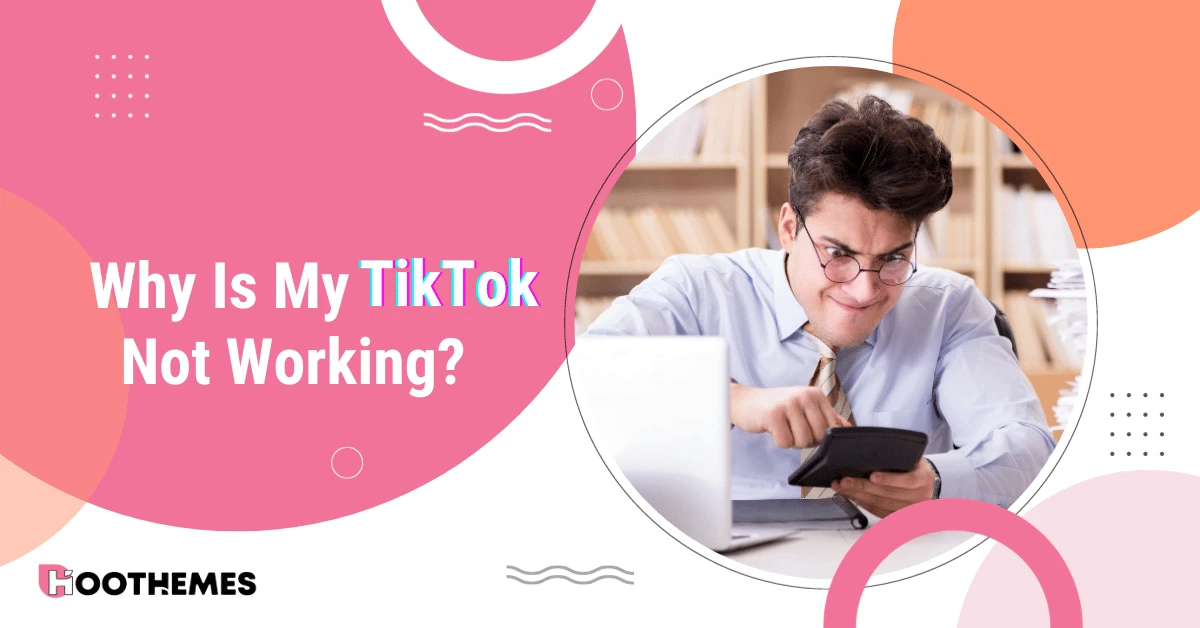 Why Is My TikTok Not Working: The Ultimate Guide + Solutions for 2023