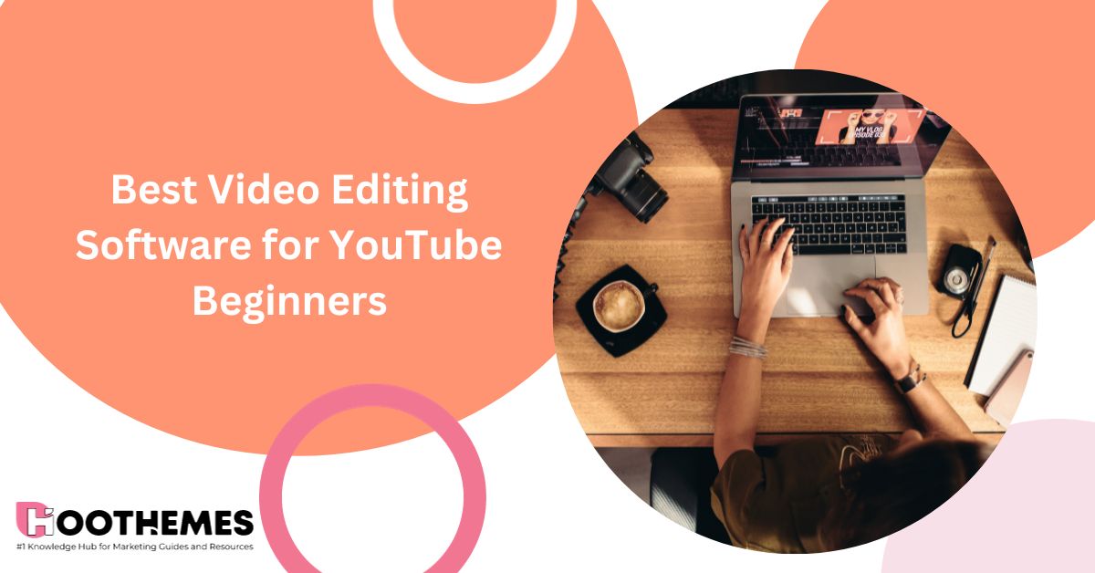 8 Best Video Editing Software For YouTube Beginners