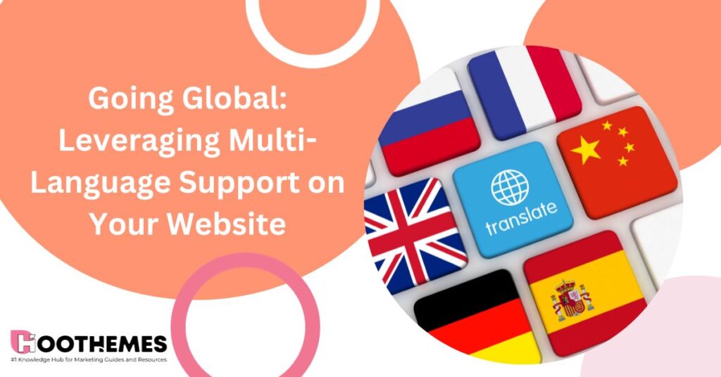 Read more about the article Going Global: Leveraging Multi-Language Support on Your Website in 2023