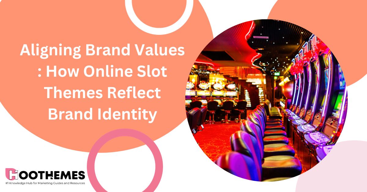 You are currently viewing Aligning Brand Values 2024: How Online Slot Themes Reflect Brand Identity