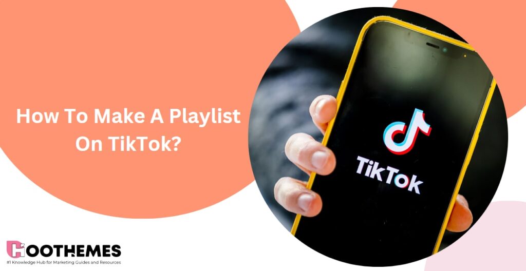 Read more about the article How To Make A Playlist On TikTok In 2024?