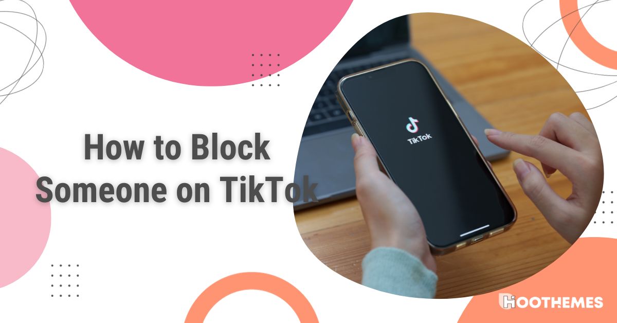 How To Block Someone On TikTok The Full Guide In 2025