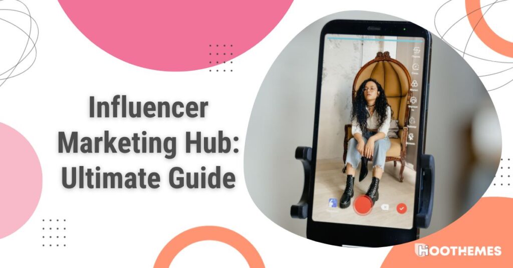 Read more about the article Influencer Marketing Hub: Ultimate Guide in 2024