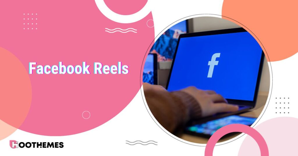 Read more about the article What Are Facebook Reels? Best 2024 Guide
