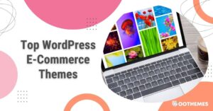 Read more about the article Top WordPress E-Commerce Themes for Building Your Online Store in 2024