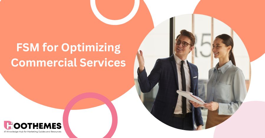 FSM for Optimizing Commercial Services: Solving Operational Hurdles in 2024
