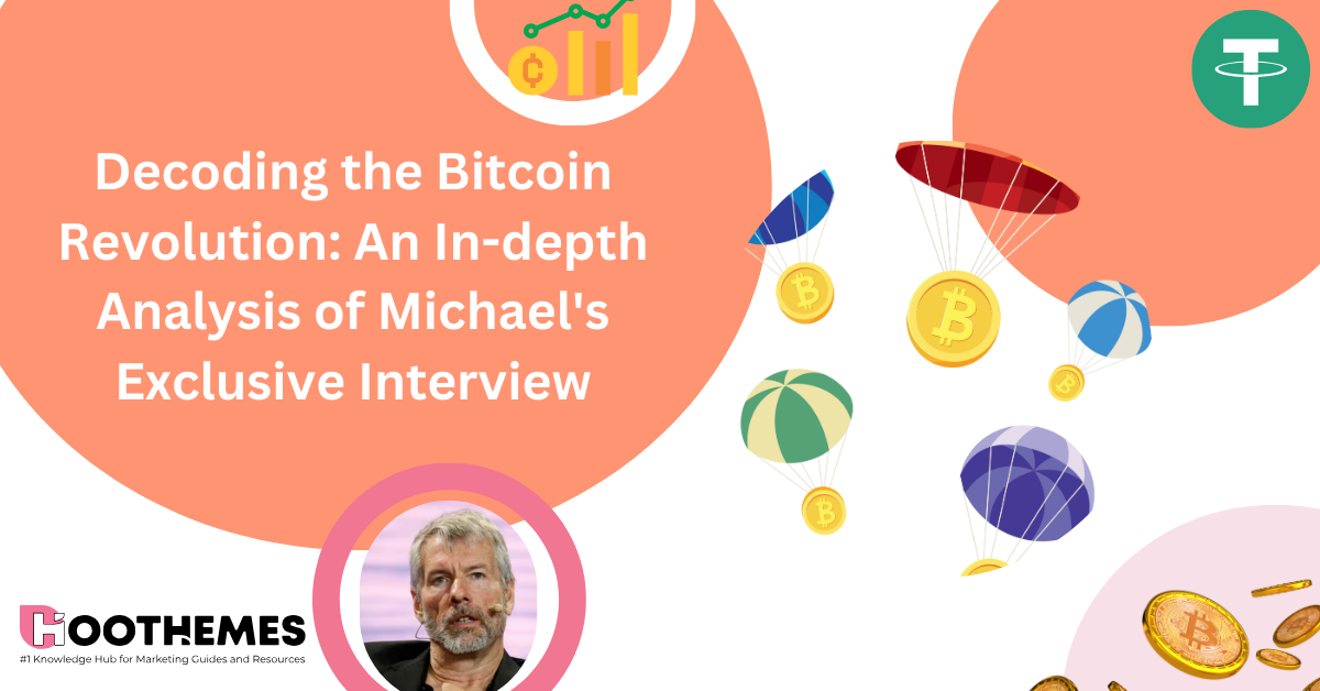 Decoding the Bitcoin Revolution: An In-depth Analysis of Michael’s Exclusive Interview in 2024
