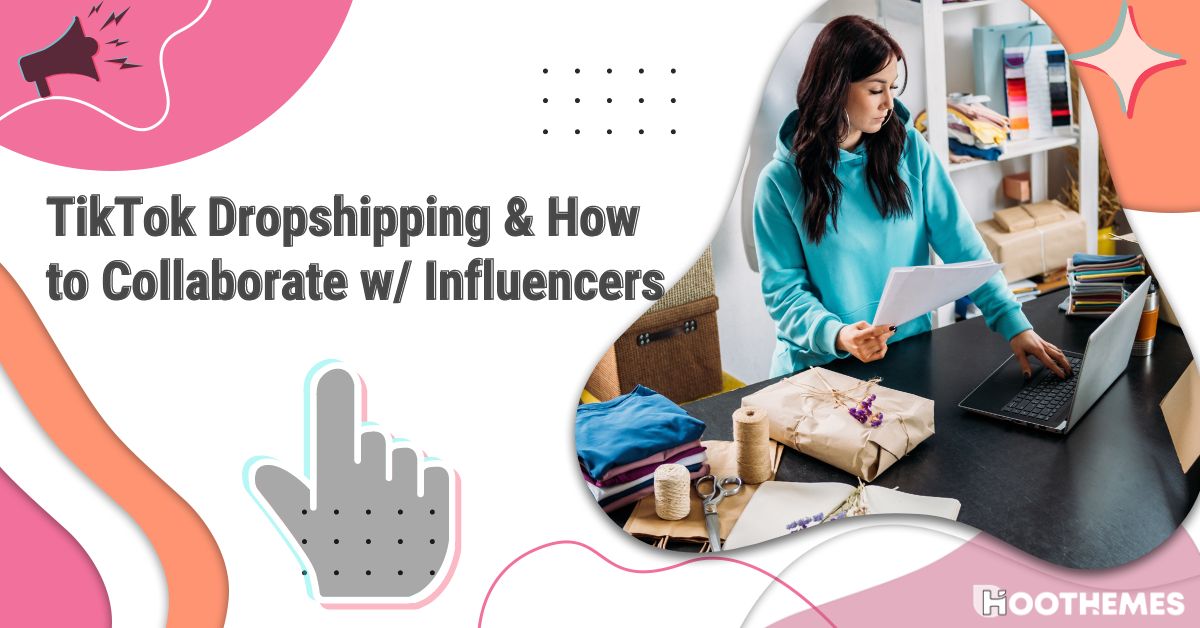 You are currently viewing Best TikTok Dropshipping Strategies & How to Collaborate w/ Influencers [2024]