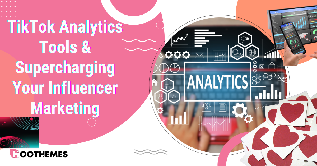 You are currently viewing TikTok Analytics Tools & Supercharging Your Influencer Marketing [2024]