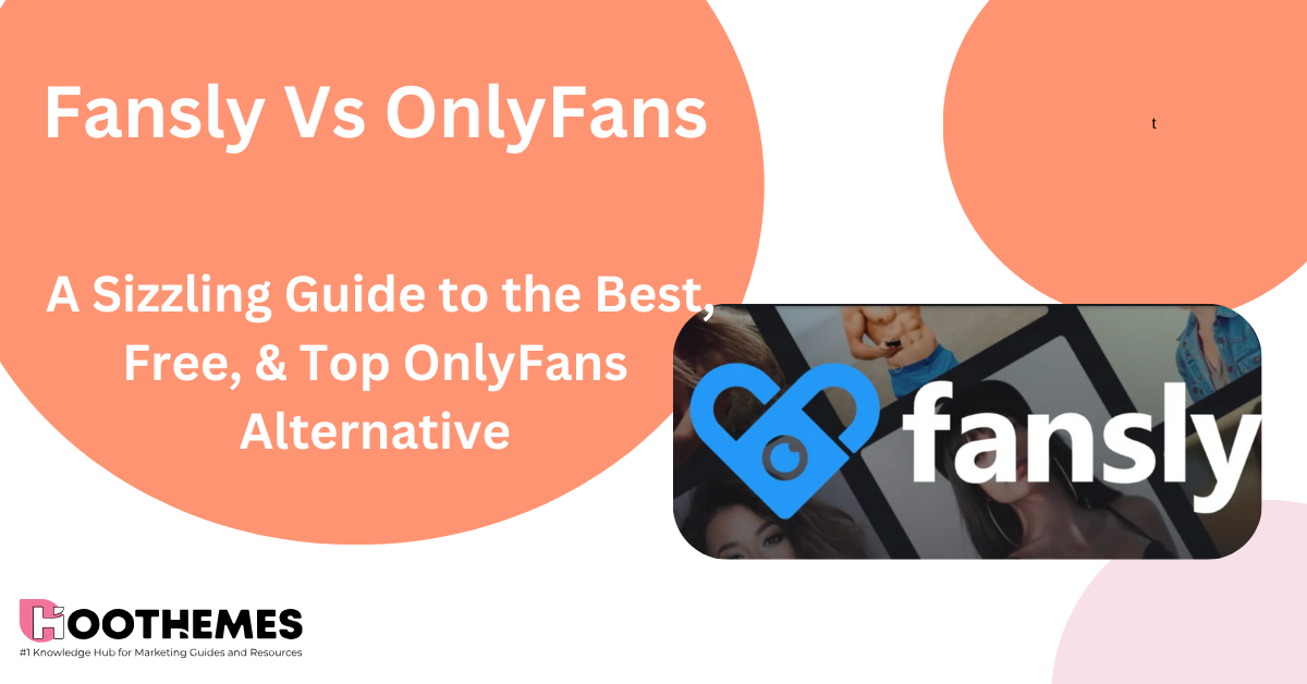 Fansly: A Guide to the Best, Free, and Top OnlyFans Alternative in 2024