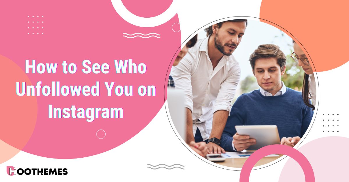 You are currently viewing Top 3 Methods on How to See Who Unfollowed You on Instagram