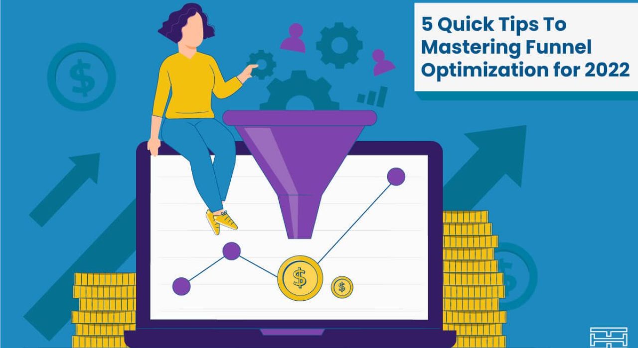 5-Quick-Tips-To-Mastering-Funnel-Optimization-for-2022
